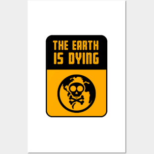 warning The earth is dying, Warning sign Posters and Art